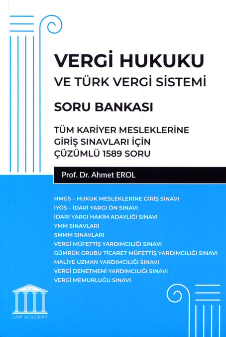 Tüm Kariyer Mesleklerine Giriş Sınavları İçin Vergi Hukuku ve Türk Vergi Sistemi  Soru Bankası Prof. Dr. Ahmet Erol  - Kitap