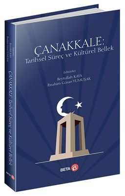 Çanakkale Tarihsel Süreç ve Kültürel Bellek Beytullah Kaya, İbrahim Güran Yumuşak  - Kitap