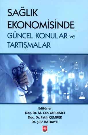 Sağlık Ekonomisinde Güncel Konular ve Tartışmalar