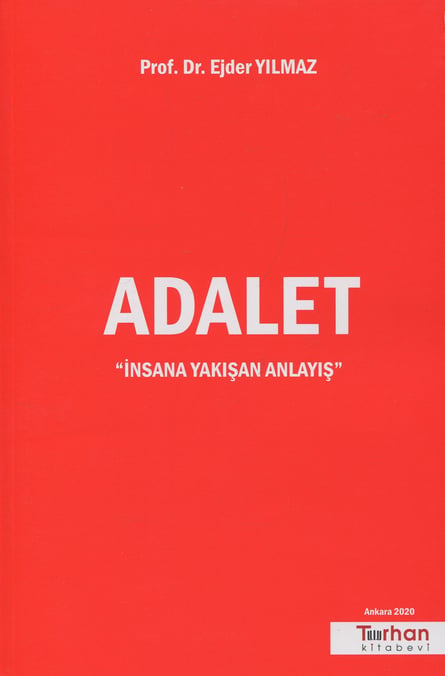 Adalet ''İnsana Yakışan Anlayış'' Prof. Dr. Ejder Yılmaz  - Kitap