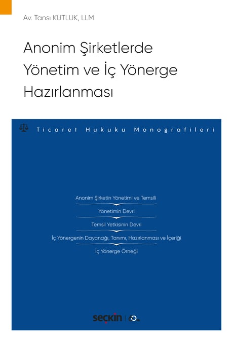 Anonim Şirketlerde Yönetim ve İç Yönerge Hazırlanması – Ticaret Hukuku Monografileri – Tansı Kutluk  - Kitap