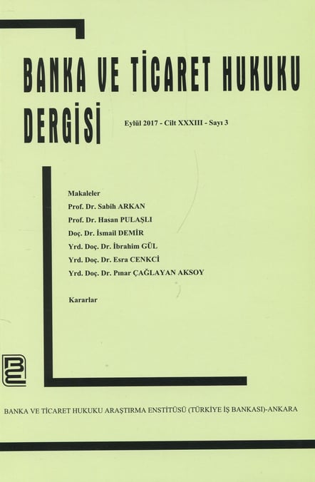 Banka ve Ticaret Hukuku Dergisi Haziran 2017 – Cilt: 33 – Sayı: 3 Prof. Dr. Korkut Özkorkut 