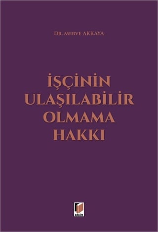 İşçinin Ulaşılabilir Olmama Hakkı