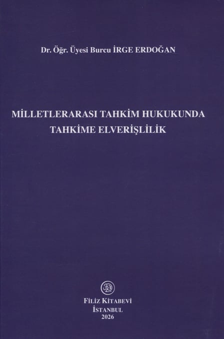 Milletlerarası Tahkim Hukukunda Tahkime Elverişlilik Dr. Öğr. Üyesi Burcu İrge Erdoğan  - Kitap