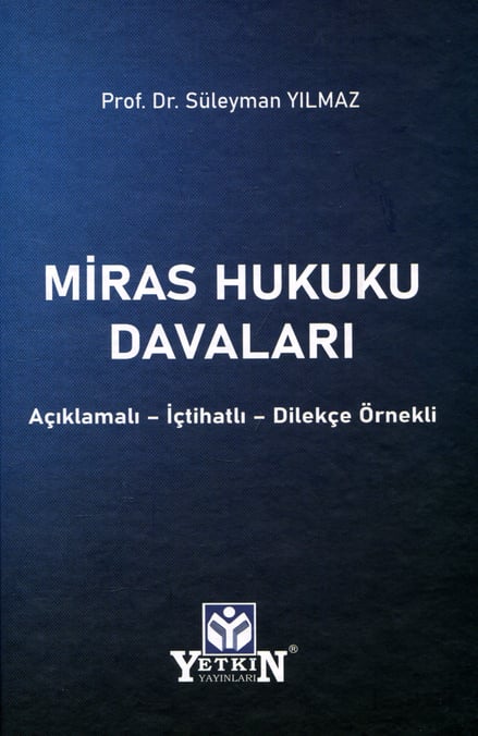 İçtihatlı – Dilekçe Örnekli Miras Hukuku Davaları Açıklamalı
 Prof. Dr. Süleyman Yılmaz  - Kitap