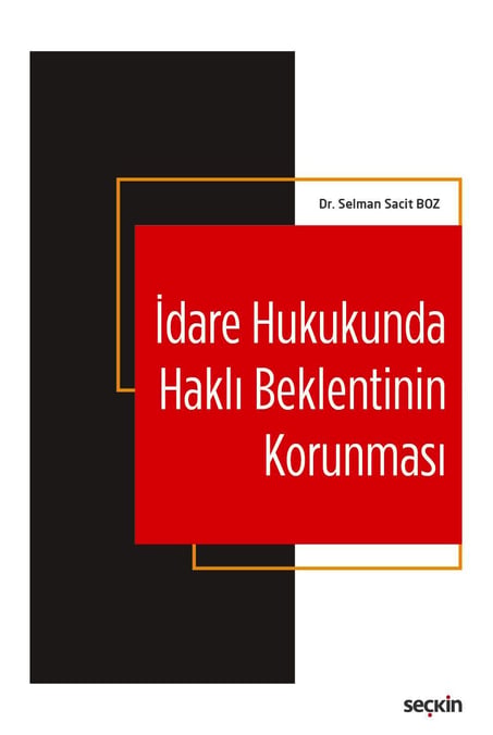 İdare Hukukunda Haklı Beklentinin Korunması Dr. Selman Sacit Boz  - Kitap