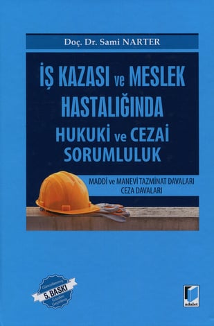 İş Kazası ve Meslek Hastalığında Hukuki ve Cezai Sorumluluk
