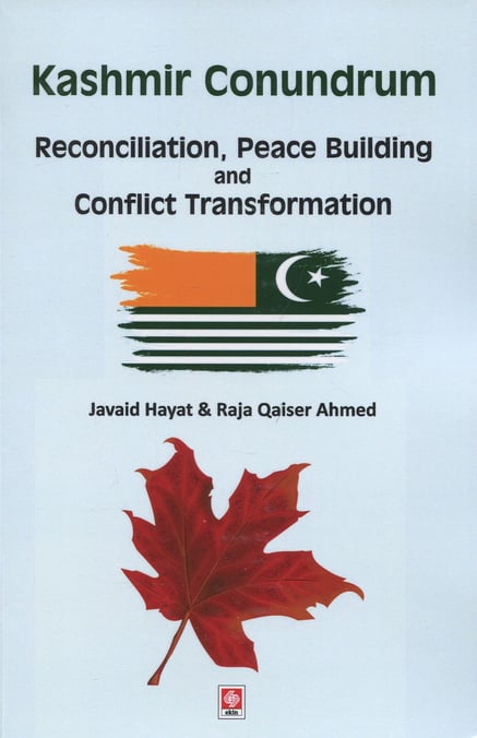 Kashmir Conundrum Reconciliation, Peace Building and Conflict Transformation Javaid Hayat, Qaiser Ahmed  - Kitap