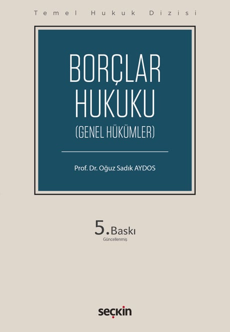 Temel Hukuk Dizisi Borçlar Hukuku – Genel Hükümler (THD) Prof. Dr. Oğuz Sadık Aydos  - Kitap