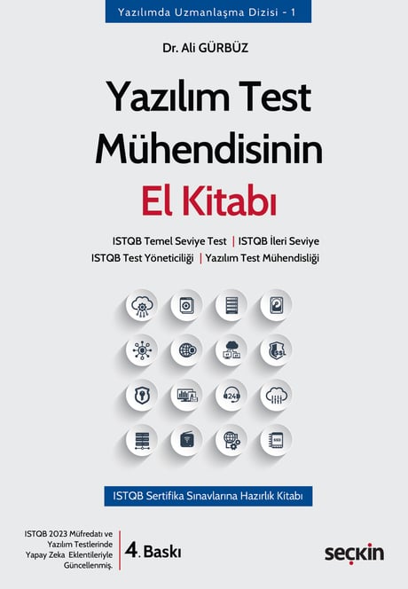 Yazılım Test Mühendisinin El Kitabı ISTQB Temel Seviye Test ¦ ISTQB İleri Seviye ISTQB Test Yöneticiliği ¦ Yazılım Test Mühendisliği Dr. Ali Gürbüz  - Kitap