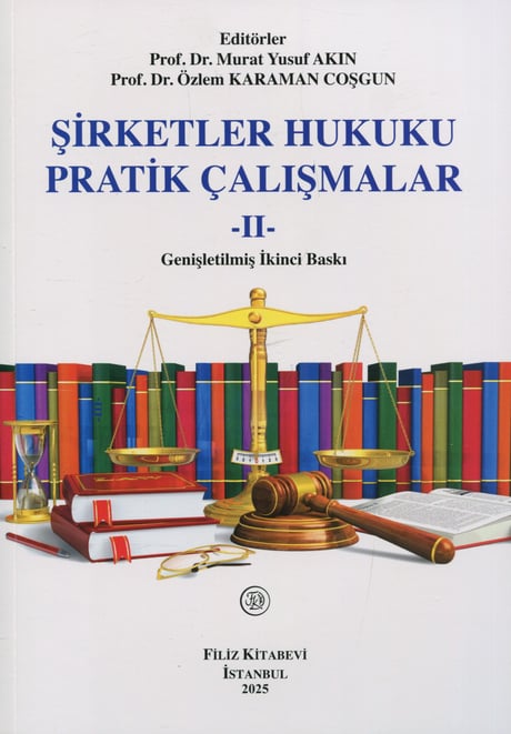 Şirketler Hukuku Pratik Çalışmalar –II–  Prof. Dr. Murat Yusuf Akın, Prof. Dr. Özlem Karaman Coşgun  - Kitap