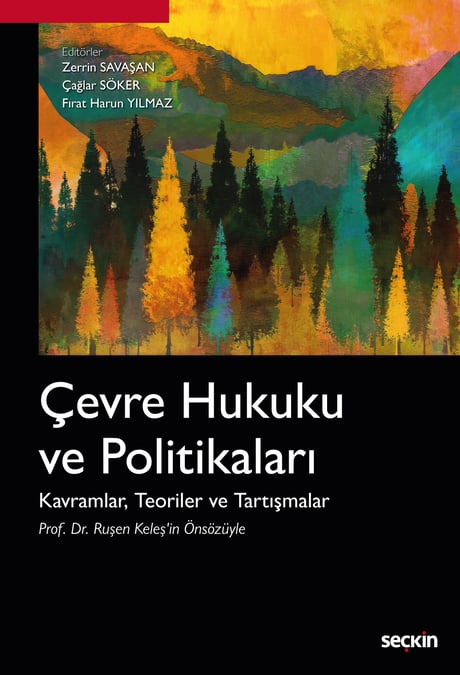 Çevre Hukuku ve Politikaları Kavramlar, Teoriler ve Tartışmalar Zerrin Savaşan, Çağlar Söker, Fırat Harun Yılmaz  - Kitap