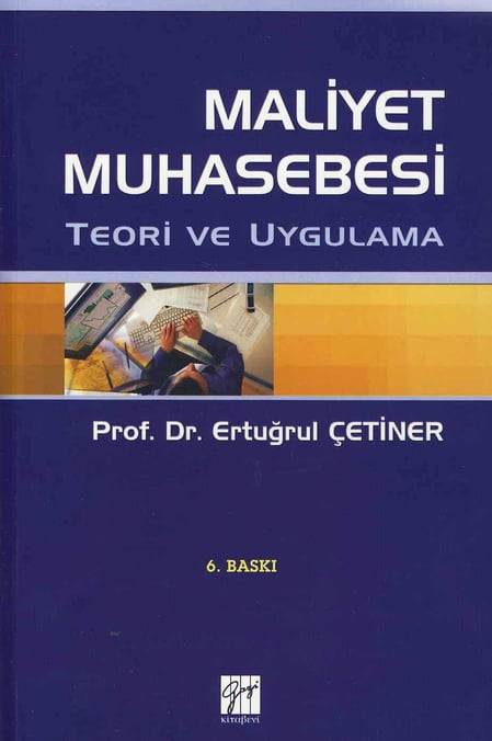 Maliyet Muhasebesi Teori ve Uygulama Prof. Dr. Ertuğrul Çetiner  - Kitap