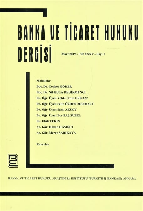 Banka ve Ticaret Hukuku Dergisi Mart 2019 – Cilt: 35 – Sayı: 1 Prof. Dr. Korkut Özkorkut 