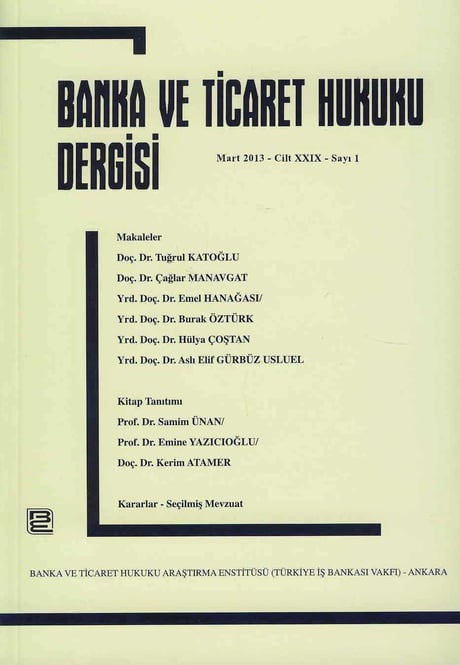 Banka ve Ticaret Hukuku Dergisi Mart 2013 – Cilt:29 – Sayı:1 Doç. Dr. Korkut Özkorkut 