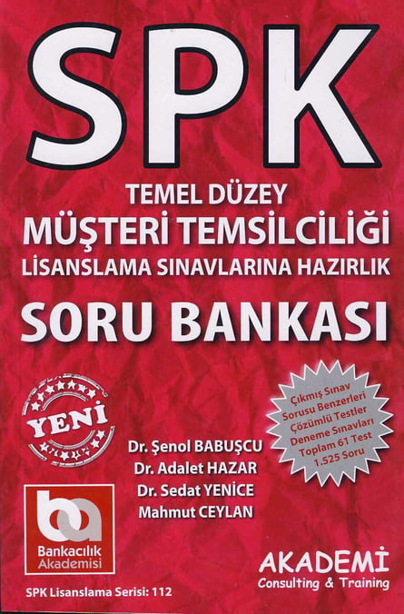 SPK Temel Düzey Müşteri Temsilciliği Soru Bankası Lisanslama Sınavlarına Hazırlık Dr. Şenol Babuşcu, Dr. Adalet Hazar, Dr. Sedat Yenice, Mahmut Ceylan  - Kitap