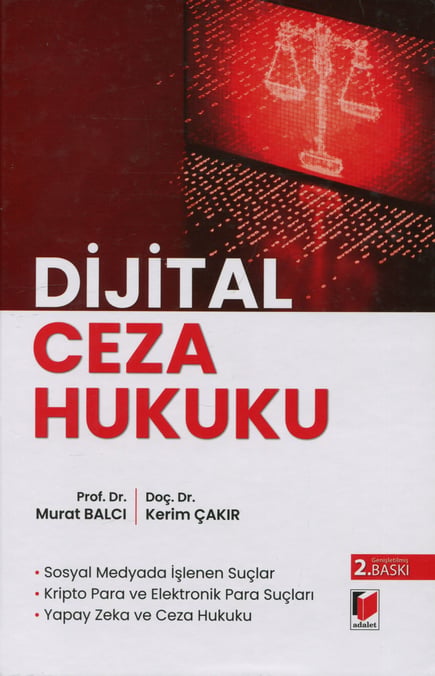 Dijital Ceza Hukuku Prof. Dr. Murat Balcı, Doç. Dr. Kerim Çakır  - Kitap
