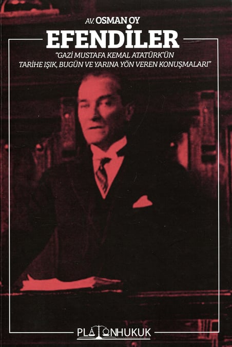 Efendiler Gazi Mustafa Kemal Atatürk'ün Tarihe Işık, Bugün ve Geleceğe Yön Veren Konuşmaları Osman Oy  - Kitap