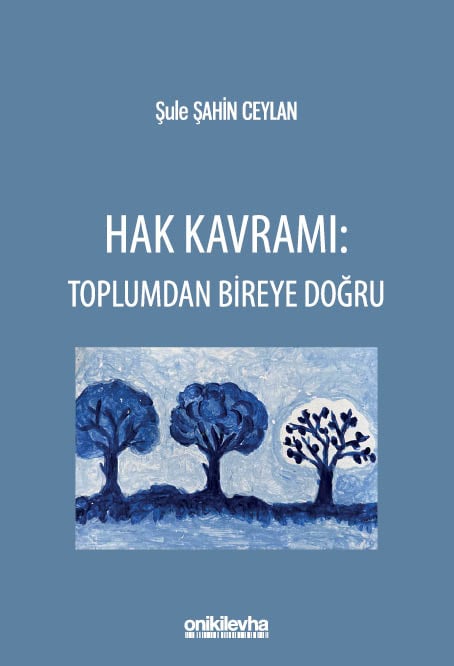 Hak Kavramı Toplumdan Bireye Doğru Dr. Öğr. Üyesi Şule Şahin Ceylan  - Kitap