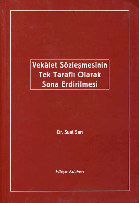 Vekalet Sözleşmelerinin Tek Taraflı Olarak Sona Ermesi Dr. Suat Sarı  - Kitap