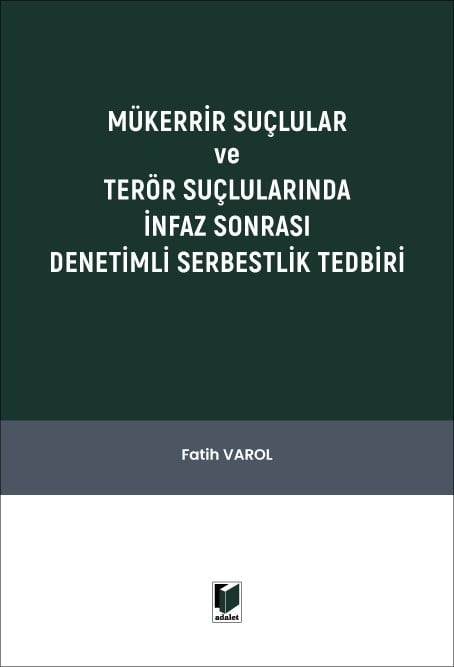 Mükerrir Suçlular ve Terör Suçlularında İnfaz Sonrası Denetimli Serbestlik Tedbiri Fatih Varol  - Kitap