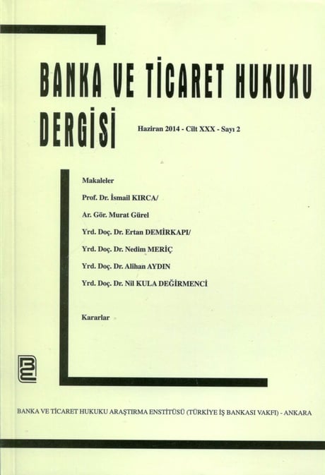 Banka ve Ticaret Hukuku Dergisi Haziran 2014 – Cilt:30 – Sayı:2 Prof. Dr. Korkut Özkorkut 