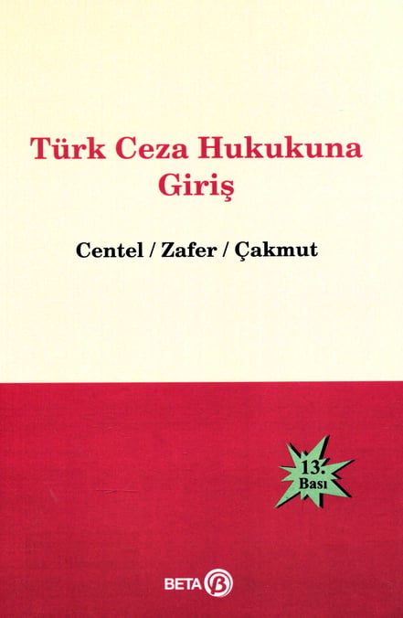 Türk Ceza Hukukuna Giriş Prof. Dr. Nur Centel, Prof. Dr. Hamide Zafer, Prof. Dr. Özlem Yenerer Çakmut  - Kitap