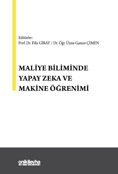 Maliye Biliminde Yapay Zeka ve Makine Öğrenimi Prof. Dr. Filiz Giray, Dr. Öğr. Üyesi Gamze Çimen  - Kitap