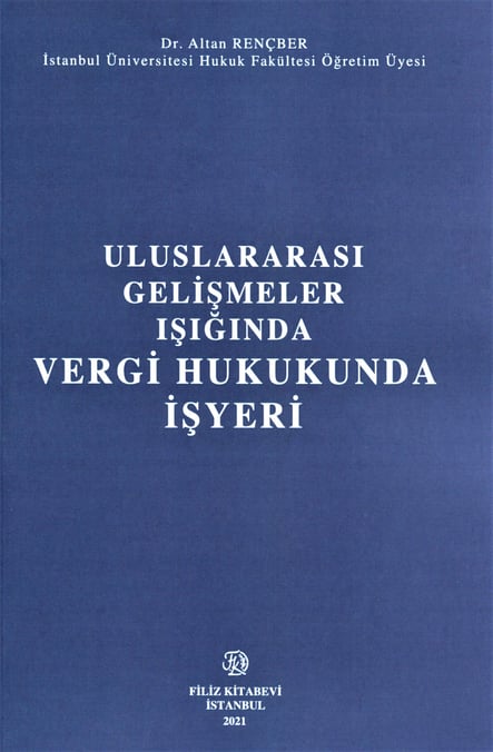 Uluslararası Gelişmeler Işığında Vergi Hukukunda İşyeri Dr. Altan Rençber  - Kitap