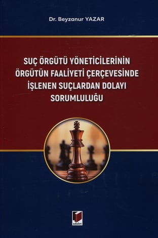 Suç Örgütü Yöneticilerinin Örgütün Faaliyeti Çerçevesinde İşlenen Suçlardan Dolayı Sorumluluğu