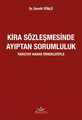 Kira Sözleşmesinde Ayıptan Sorumluluk Yargıtay Karar Örnekleriyle Dr. Semih Yünlü  - Kitap