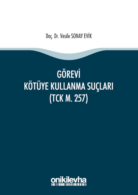 Görevi Kötüye Kullanma Suçları (TCK. M. 257) Doç. Dr. Vesile Sonay Evik  - Kitap