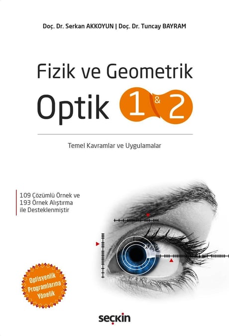 Fizik ve Geometrik Optik 1 ve 2 Temel Kavramlar ve Uygulamalar Doç. Dr. Serkan Akkoyun, Doç. Dr. Tuncay Bayram  - Kitap