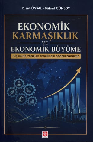 Ekonomik Karmaşıklık ve Ekonomik Büyüme İlişkisine Yönelik Teorik Bir Değerlendirme