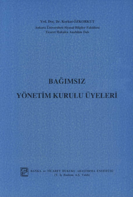 Bağımsız Yönetim Kurulu Üyeleri Yrd. Doç. Dr. Korkut Özkorkut  - Kitap