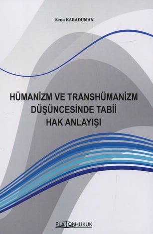 Hümanizm ve Transhümanizm Düşüncesinde Tabii Hak Anlayışı 