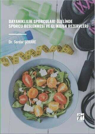 Dayanıklılık Sporcuları Özelinde Sporcu Beslenmesi ve Glikojen Rezervleri Dr. Serdar Şerare  - Kitap