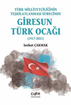 Türk Milliyetçiliğinin Teşkilatlanması Sürecinde Giresun Türk Ocağı
