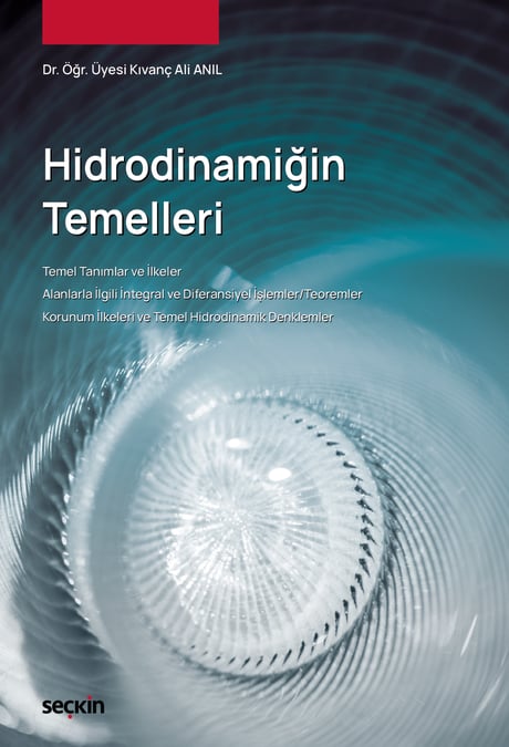 Hidrodinamiğin Temelleri Alanlarla İlgili İntegral ve Diferansiyel İşlemler/Teoremler Dr. Öğr. Üyesi Kıvanç Ali Anıl  - Kitap