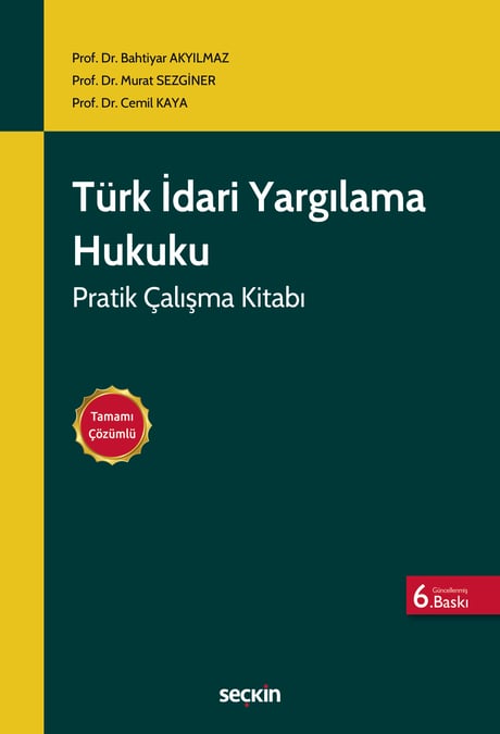 Türk İdari Yargılama Hukuku Pratik Çalışma Kitabı –Tamamı Çözümlü– Prof. Dr. Bahtiyar Akyılmaz, Prof. Dr. Murat Sezginer, Prof. Dr. Cemil Kaya  - Kitap