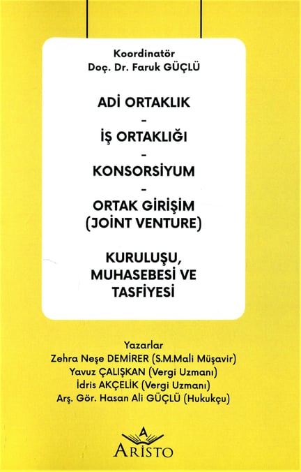 
Adi Ortaklık – İş Ortaklığı – Konsorsiyum – Ortak Girişim (Joint Venture) Kuruluşu, Muhasebesi ve Tasfiyesi Doç. Dr. Faruk Güçlü  - Kitap