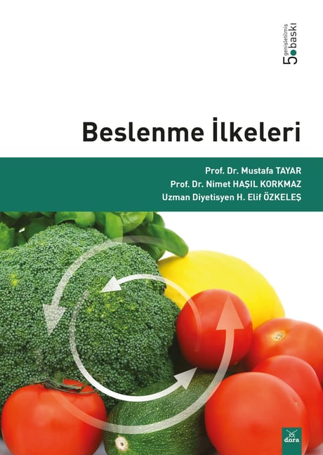 Beslenme İlkeleri Prof. Dr. Mustafa Tayar, Prof. Dr. Nimet Haşıl Korkmaz, H. Elif Özkeleş  - Kitap
