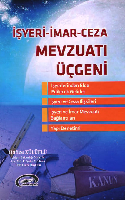İşyeri – Ceza – İmar Mevzuat Üçgeni Hafize Zülüflü  - Kitap