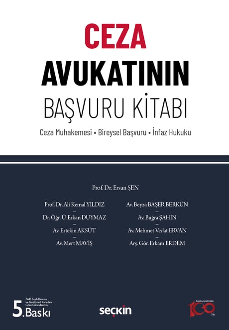 Ceza Avukatının Başvuru Kitabı Ceza Muhakemesi – Bireysel Başvuru – İnfaz Hukuku Prof. Dr. Ersan Şen, Prof. Dr. Ali Kemal Yıldız, Dr. Öğr. Üyesi Erkan Duymaz, Ertekin Aksüt, Mert Maviş, Beyza Başer Berkün, Buğra Şahin, Mehmet Vedat  - Kitap