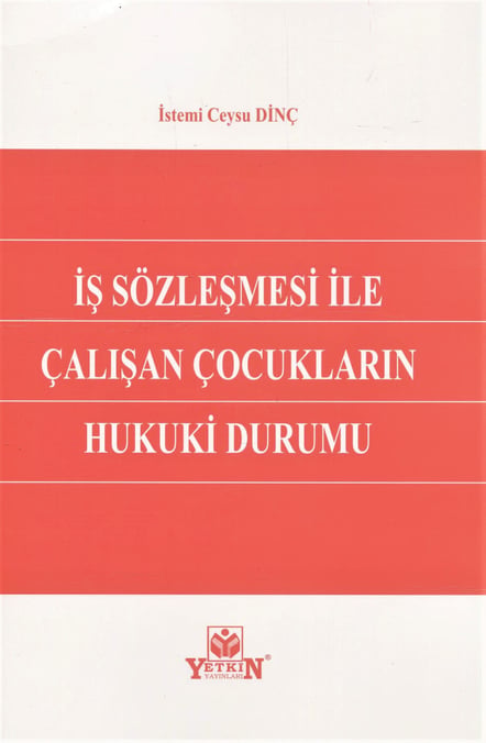 İş Sözleşmesi İle Çalışan Çocukların Hukuki Durumu İstemi Ceysu Dinç Ütükler  - Kitap