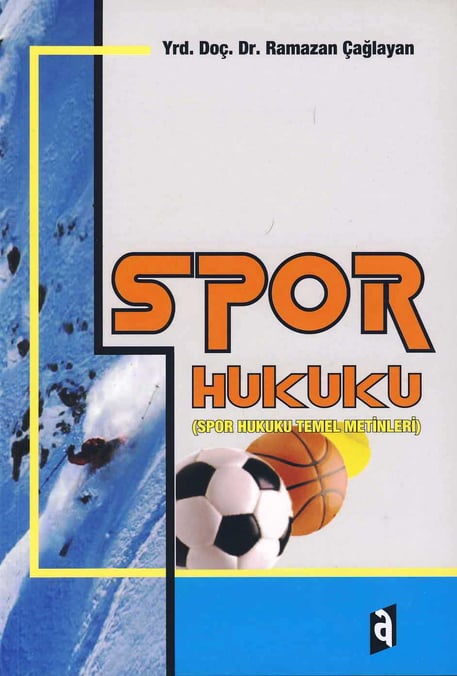 Spor Hukuku (Spor Hukuku Temel Metinleri) Yrd. Doç. Dr. Ramazan Çağlayan  - Kitap