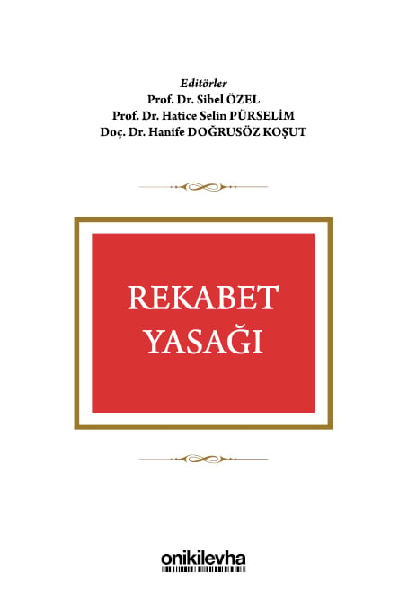 Rekabet Yasağı Prof. Dr. Sibel Özel, Prof. Dr. Hatice Selin Pürselim, Doç. Dr. Hanife Doğrusöz Koşut  - Kitap