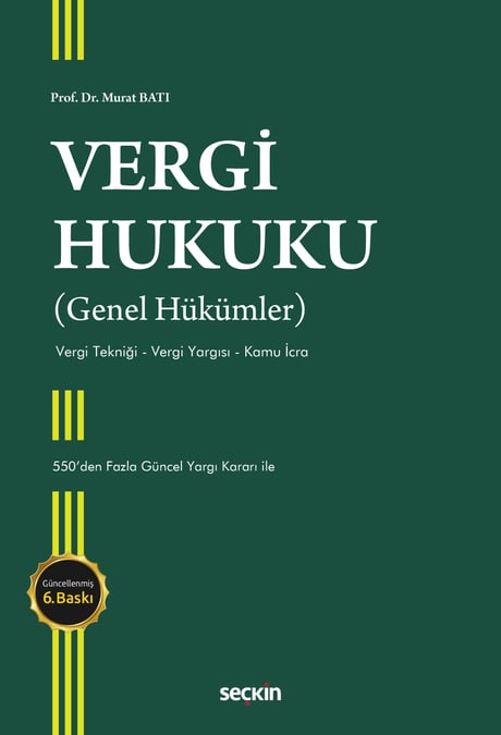 Vergi Hukuku (Genel Hükümler) Vergi Tekniği– Vergi Yargısı– Kamu İcra Prof. Dr. Murat Batı  - Kitap