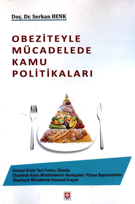 Obeziteyle Mücadelede Kamu Politikaları Doç. Dr. Serkan Benk  - Kitap