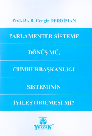 Parlamenter Sisteme Dönüş mü, Cumhurbaşkanlığı Sisteminin İyileştirilmesi mi?